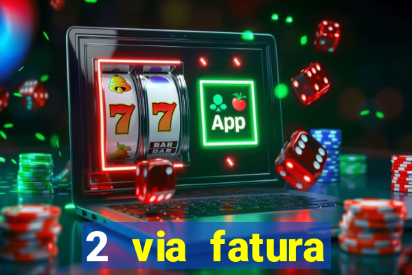 2 via fatura bradescard visa